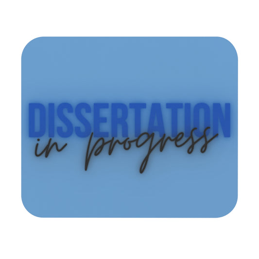 Dissertation in progress Mouse Pad (Royal Blue/Light Blue) -- perfect gift for you or the doctoral student in your life!